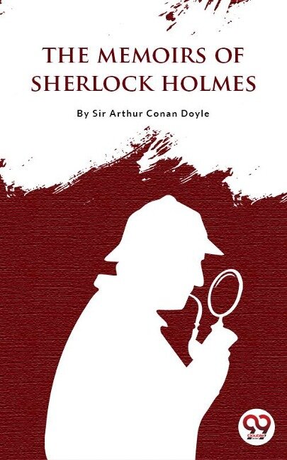 The Memoirs of Sherlock Holmes - Arthur Conan Doyle