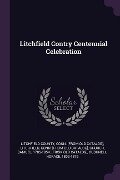 Litchfield Contry Centennial Celebration - Conn [From Old Catalog] Litchfield, Samuel Church