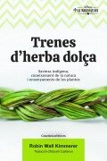 Cover-Bild zum Titel 'Trenes d'herba dolça : Saviesa indígena, coneixement de la natura i ensenyaments de les plantes' von 'Robin Wall Kimmerer'