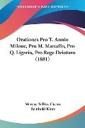 Orationes Pro T. Annio Milone, Pro M. Marcello, Pro Q. Ligario, Pro Rege Deiotaro (1881) - Marcus Tullius Cicero, Reinhold Klotz