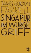 Singapur im Würgegriff - James Gordon Farrell