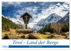 Tirol - Das Land in den Bergen (Wandkalender 2025 DIN A2 quer), CALVENDO Monatskalender - Danijel Jovanovic