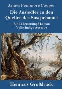 Cover-Bild zum Titel 'Die Ansiedler an den Quellen des Susquehanna (Großdruck)' von 'James Fenimore Cooper'