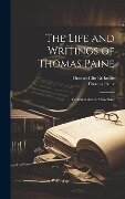 The Life and Writings of Thomas Paine: Common Sense; Miscellany - Thomas Clio Rickman, Thomas Paine