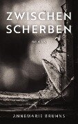 Zwischen Scherben - Annemarie Bruhns