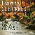 Leaving Cub Creek Lib/E: A Virginia Country Roads Novel - Grace Greene