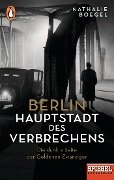 Berlin - Hauptstadt des Verbrechens - Nathalie Boegel
