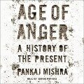 Age of Anger Lib/E: A History of the Present - Pankaj Mishra