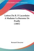 Cover-Bild zum Titel 'Lettres Du R. P. Lacordaire A Madame La Baronne De Prailly (1885)' von ''