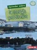 Aprender Sobre La Energía Geotérmica (Finding Out about Geothermal Energy) - Matt Doeden