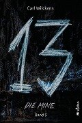 Cover-Bild zum Titel 'Dreizehn. Die Mine. Band 5' von 'Carl Wilckens'