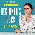 Beginner's Luck Lib/E - Kate Clayborn
