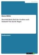 Cover-Bild zum Titel 'Persönlichkeit Karl des Großen nach Einhards Vita Karoli Magni' von 'Bianca Müller'