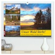 Unser Wald Stirbt (hochwertiger Premium Wandkalender 2026 DIN A2 quer), Kunstdruck in Hochglanz - Tanja Riedel