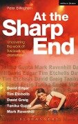 At the Sharp End: Uncovering the Work of Five Leading Dramatists - Peter Billingham