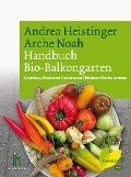 Handbuch Bio-Balkongarten - Andrea Heistinger, Verein Arche Noah