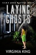 Laying Ghosts (The Secrets of Selkie Moon Mystery Series, #0) - Virginia King