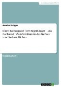 Sören Kierkegaard ¿Der Begriff Angst¿ - das Nachwort ¿Zum Verständnis des Werkes¿ von Liselotte Richter - Annika Krüger