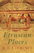 Etruscan Places - D. H. Lawrence