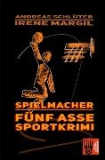 Spielmacher - Sportkrimi - Irene Margil, Andreas Schlüter