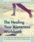 The Healing Your Aloneness Workbook - Erika J. Chopich, Margaret Paul