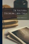 De Natura Deorum Libri Tres - Marcus Tullius Cicero