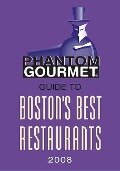 Phantom Gourmet Guide to Boston's Best Restaurants 2008 - The Phantom Gourmet