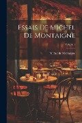 Essais De Michel De Montaigne; Volume 1 - Michel De Montaigne