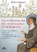 Das Heilwissen der Hl. Hildegard von Bingen - Peter Pukownik