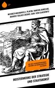 Cover-Bild zum Titel 'Meisterwerke der Strategie und Staatskunst' von 'Niccolò Machiavelli, Hans Delbrück, Carl Von Clausewitz, Platon, Marcus Aurelius'