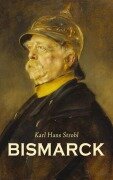 Cover-Bild zum Titel 'Bismarck' von 'Karl Hans Strobl'
