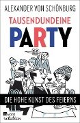 Tausendundeine Party - Alexander Graf von Schönburg