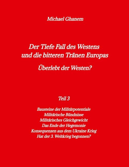 Der Tiefe Fall des Westens und die bitteren Tränen Europas - Michael Ghanem