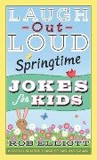Laugh-Out-Loud Springtime Jokes for Kids - Rob Elliott