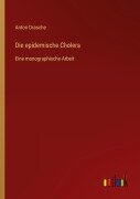Cover-Bild zum Titel 'Die epidemische Cholera' von 'Anton Drasche'