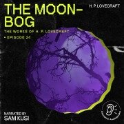Cover-Bild zum Titel 'The Moon-Bog (The Work of H. P. Lovecraft, Episode 24)' von 'H. P. Lovecraft'