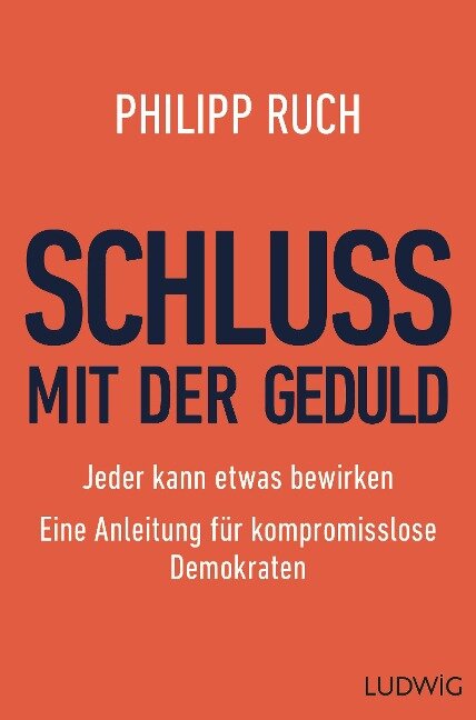 Schluss mit der Geduld - Philipp Ruch