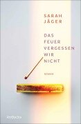 Das Feuer vergessen wir nicht - Sarah Jäger