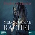 Meine Cousine Rachel (Ungekürzt) - Daphne Du Maurier