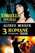 Thriller Spezial Großband 3008 - 3 Romane - Alfred Bekker