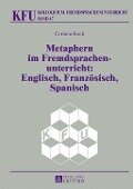 Metaphern im Fremdsprachenunterricht: Englisch, Franzoesisch, Spanisch - Corinna Koch