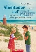 Abenteuer auf Föhr - Lilly, Nikolas und das geheimnisvolle Amulett - Teresa A. K. Kaya