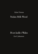 Cover-Bild zum Titel 'Nedan Milk Wood och På en kulle i Wales' von 'Dylan Thomas'