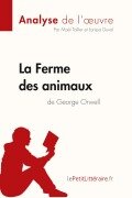Cover-Bild zum Titel 'La Ferme des animaux de George Orwell (Analyse de l'oeuvre)' von 'Lepetitlitteraire, Maël Tailler, Larissa Duval'
