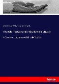 Cover-Bild zum Titel 'The Old Testament in the Jewish Church' von 'W. Robertson (William Robertson) Smith'