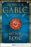 Die Hüter der Rose - Rebecca Gablé
