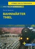Bahnwärter Thiel von Gerhart Hauptmann - Textanalyse und Interpretation - Gerhart Hauptmann