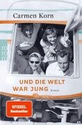 Cover-Bild zum Titel 'Und die Welt war jung' von 'Carmen Korn'