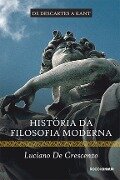 Cover-Bild zum Titel 'História da filosofia moderna - De Descartes a Kant' von 'Luciano De Crescenzo'