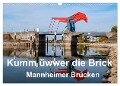 Kumm üwwer die Brück - Mannheimer Brücken (Wandkalender 2024 DIN A3 quer), CALVENDO Monatskalender - Thomas Seethaler